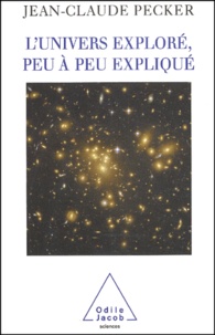 Jean-Claude Pecker - L'Univers Explore, Peu A Peu Explique.