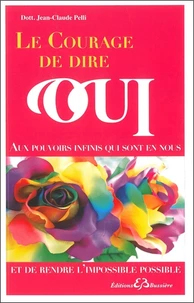 Le courage de dire oui et de rendre l'impossible possible