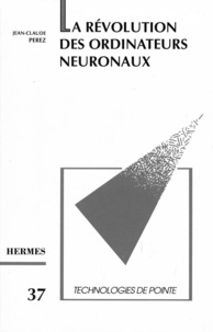 Jean-Claude Perez - La Révolution des ordinateurs neuronaux.