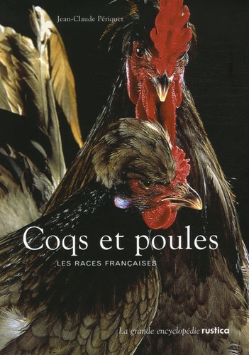 Jean-Claude Périquet - Coqs et poules - Les races françaises.