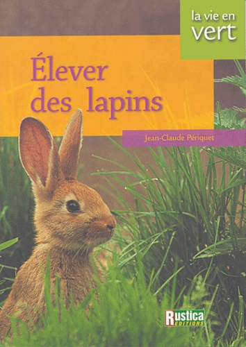 Jean-Claude Périquet - Elever des lapins.