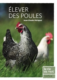 Jean-Claude Périquet - Élever des poules.