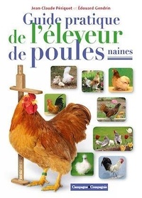 Jean-Claude Périquet - Guide pratique de l'éleveur de poules naines.