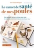 Jean-Claude Périquet - Le carnet de santé de mes poules.