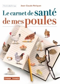 Jean-Claude Périquet - Le carnet de santé de mes poules.