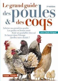 Jean-Claude Périquet - Le grand guide des poules et des coqs.