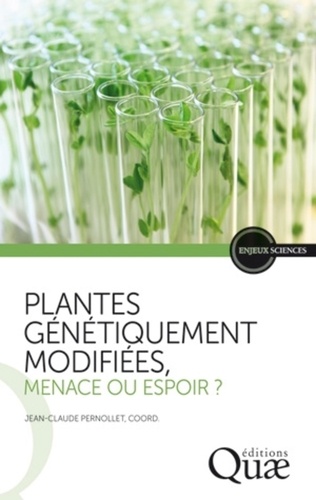 Plantes génétiquement modifiées, menace ou espoir ?. Points de vue de l'Académie d'agriculture de France