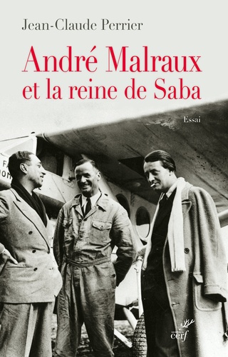 Jean-Claude Perrier - André Malraux et la Reine de Saba.