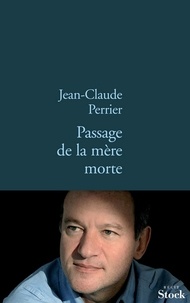 Jean-Claude Perrier - Passage de la mère morte.