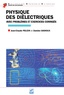 Jean-Claude Peuzin et Damien Gignoux - Physique des diélectriques - Avec problèmes et exercices corrigés.