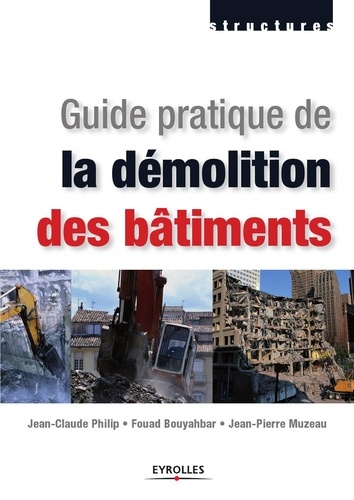 Jean-Claude Philip et Fouad Bouyahbar - Guide pratique de la démolition des bâtiments.