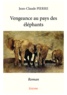 Jean-Claude Pierre - Vengeance au pays des éléphants.