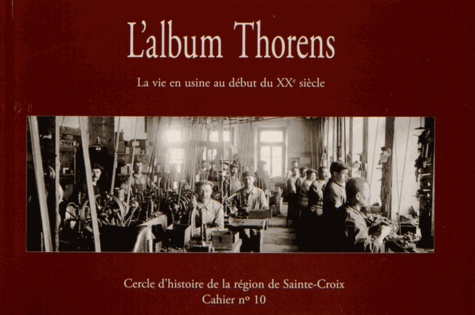 Jean-Claude Piguet - L'album Thorens - La vie en usine au début du XXe siècle.