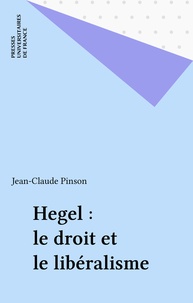 Jean-Claude Pinson - Hegel, le droit et le libéralisme.