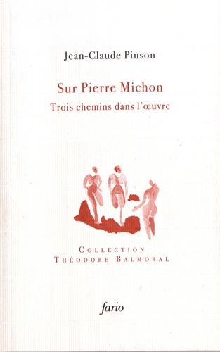 Jean-Claude Pinson - Sur Pierre Michon - Trois chemins dans l'oeuvre.