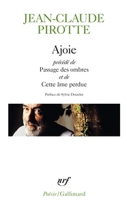 Jean-Claude Pirotte - Ajoie - Précédé de Passage des Ombres et de Cette âme perdue.