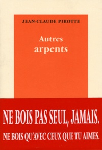 Jean-Claude Pirotte - Autres arpents - Mélanges.
