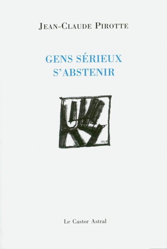 Jean-Claude Pirotte - Gens sérieux s'abstenir.