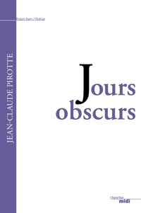 Jean-Claude Pirotte - Jours obscurs.