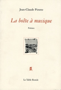 Jean-Claude Pirotte - La boîte à musique - Poèmes.