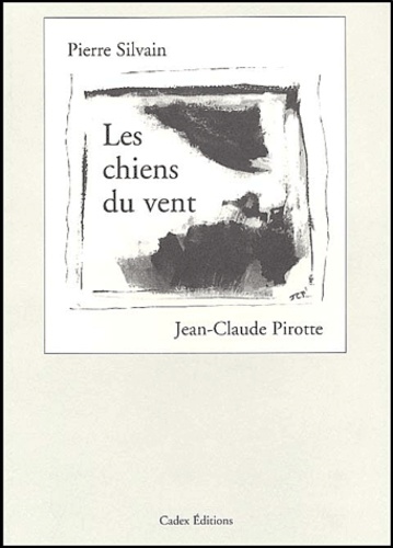 Jean-Claude Pirotte et Pierre Silvain - Les chiens du vent.