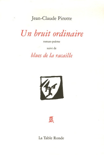 Jean-Claude Pirotte - Un bruit ordinaire - Suivi de Blues de la racaille.