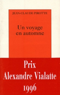 Jean-Claude Pirotte - Un voyage en automne.