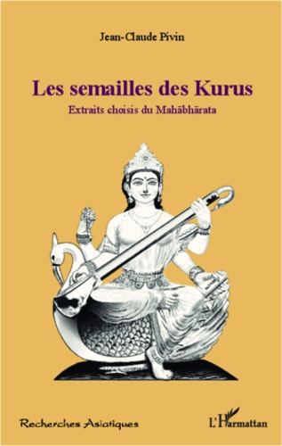 Les semailles des Kurus. Extraits choisis du Mahabharata