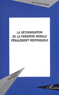 Jean-Claude Planque - La Determination De La Personne Morale Penalement Responsable.