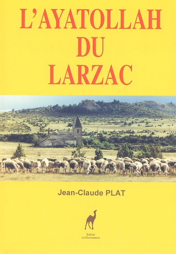 Jean-Claude Plat - L'Ayatollah Du Larzac.
