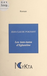Jean-Claude Poignant - Les tam-tams d'Eglantine.