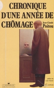 Jean-Claude Poitou - Chronique d'une année de chômage.