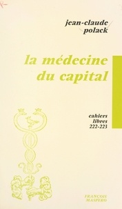 Jean-Claude Polack - La médecine du capital.