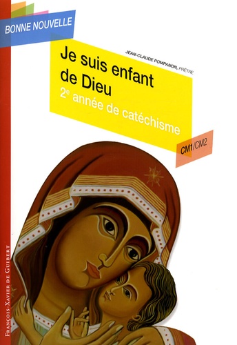 Jean-Claude Pompanon - Je suis enfant de Dieu - Deuxième année de catéchisme CM1/CM2, enfant.