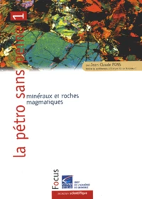 La Petro Sans Peine. Tome 1, Mineraux Et Roches Magmatiques