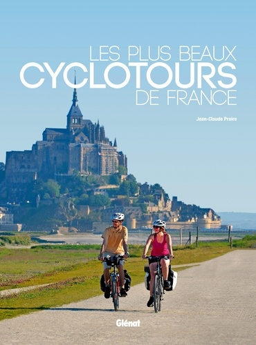 Jean-Claude Praire - Les plus beaux cyclotours de France.