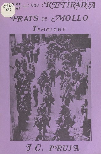 Jean-Claude Pruja - Prats de Mollo témoigne : 1939, retirada.