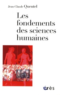 Jean-Claude Quentel - Les fondements des sciences humaines.