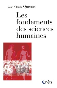 Jean-Claude Quentel - Les fondements des sciences humaines.
