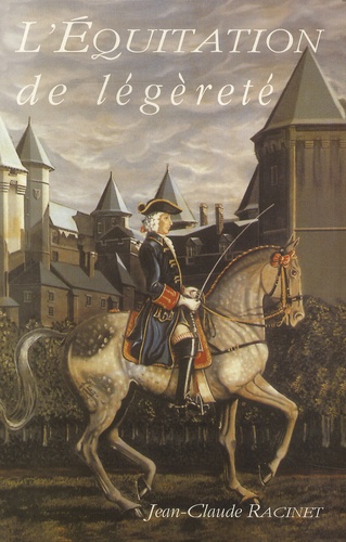 Jean-Claude Racinet - L'équitation de légèreté.