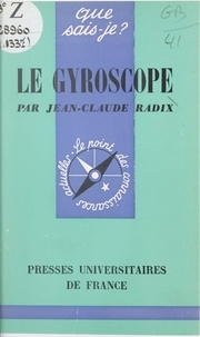 Jean-Claude Radix et Paul Angoulvent - Le gyroscope et ses applications.