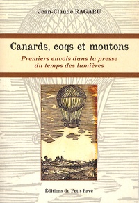 Jean-Claude Ragaru - Canards, coqs et moutons - Premiers envols dans la presse du temps des Lumières.