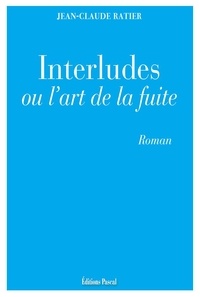 Jean-Claude Ratier - Interludes ou l'art de la fuite.
