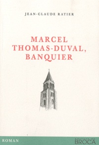 Jean-Claude Ratier - Marcel Thomas-Duval, banquier.