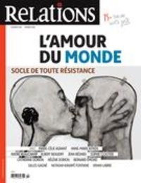 Jean-Claude Ravet et Catherine Caron - Relations. No. 782, Janvier-Février 2016 - L’amour du monde - socle de toute résistance.