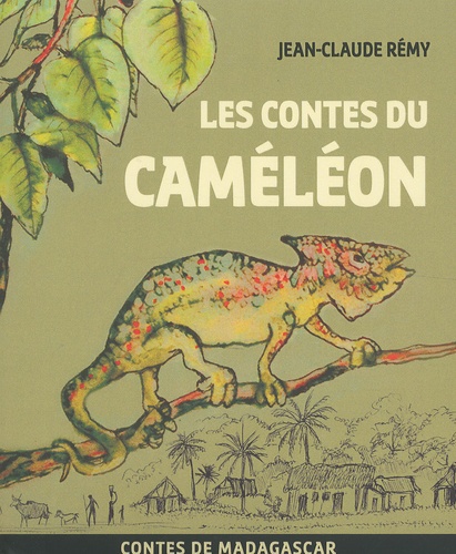 Jean-Claude Rémy - Les contes du caméléon - Contes de Madagascar.