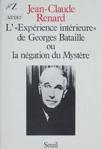 L'" Expérience intérieure " de Georges Bataille ou la Négation du mystère