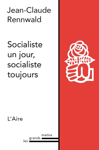 Jean-Claude Rennwald - Socialiste un jour, socialiste toujours.