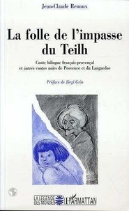 Jean-Claude Renoux - La folle de l'impasse du Teilh - Conte bilingue français-provençal et autres contes noirs de Provence et du Languedoc.