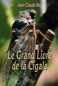 Jean Claude Rey - Le Grand Livre de la Cigale.
